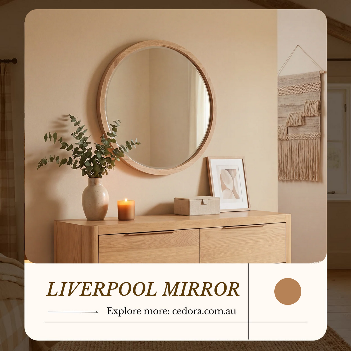 Liverpool Pine Mirror - Natural hung above a timber sideboard with eucalyptus stems and a lit candle, in a Cedora advert